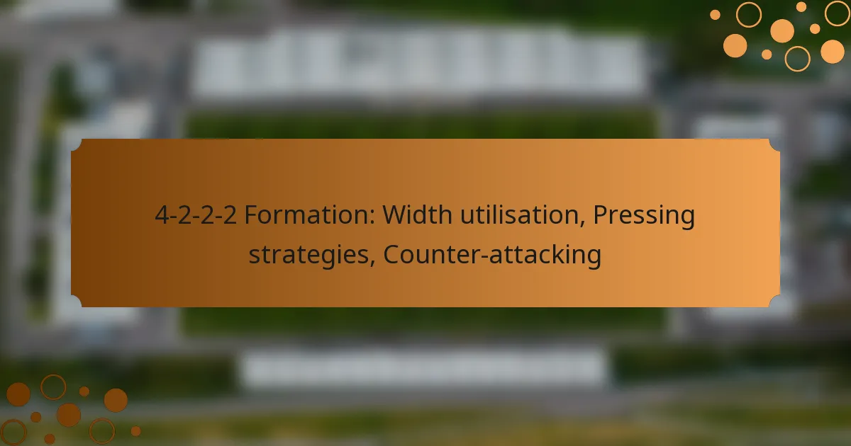 4-2-2-2 Formation: Width utilisation, Pressing strategies, Counter-attacking