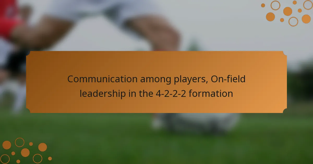 Communication among players, On-field leadership in the 4-2-2-2 formation