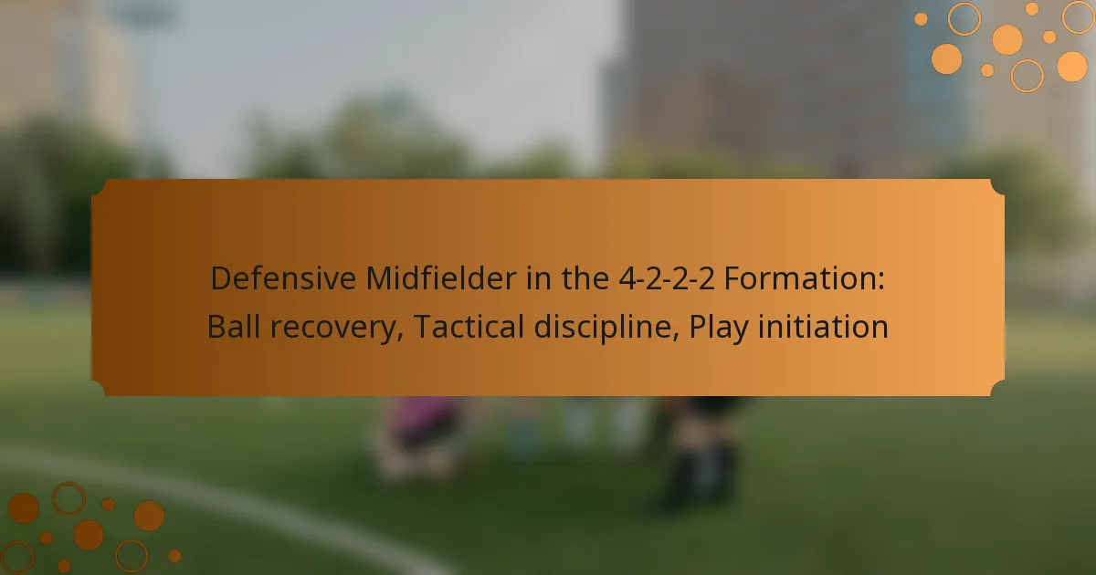 Defensive Midfielder in the 4-2-2-2 Formation: Ball recovery, Tactical discipline, Play initiation