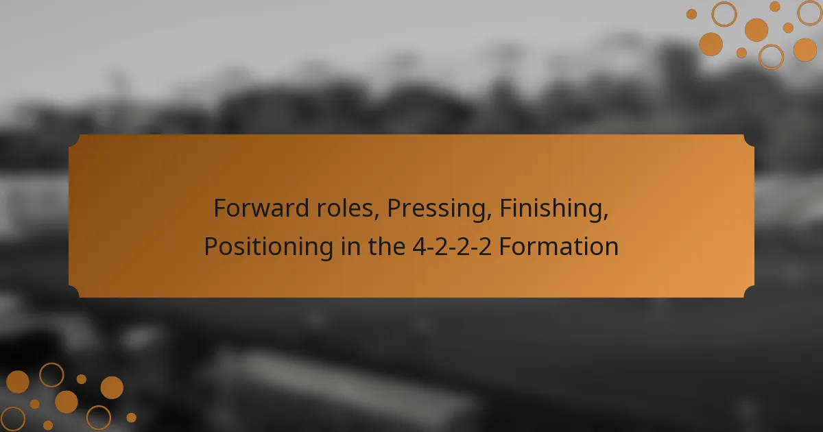 Forward roles, Pressing, Finishing, Positioning in the 4-2-2-2 Formation