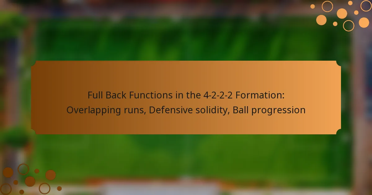 Full Back Functions in the 4-2-2-2 Formation: Overlapping runs, Defensive solidity, Ball progression