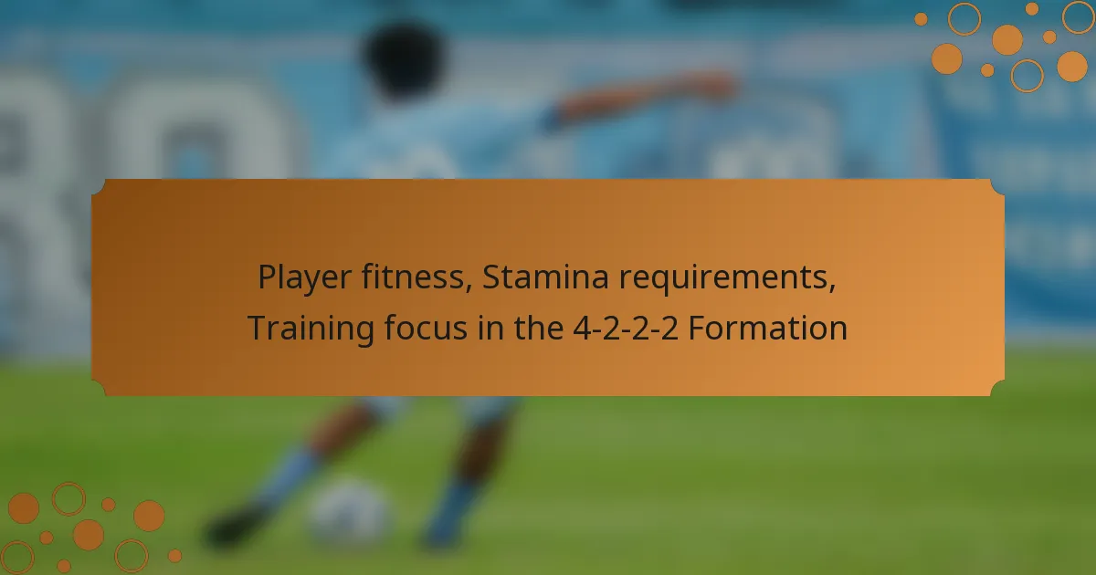 Player fitness, Stamina requirements, Training focus in the 4-2-2-2 Formation