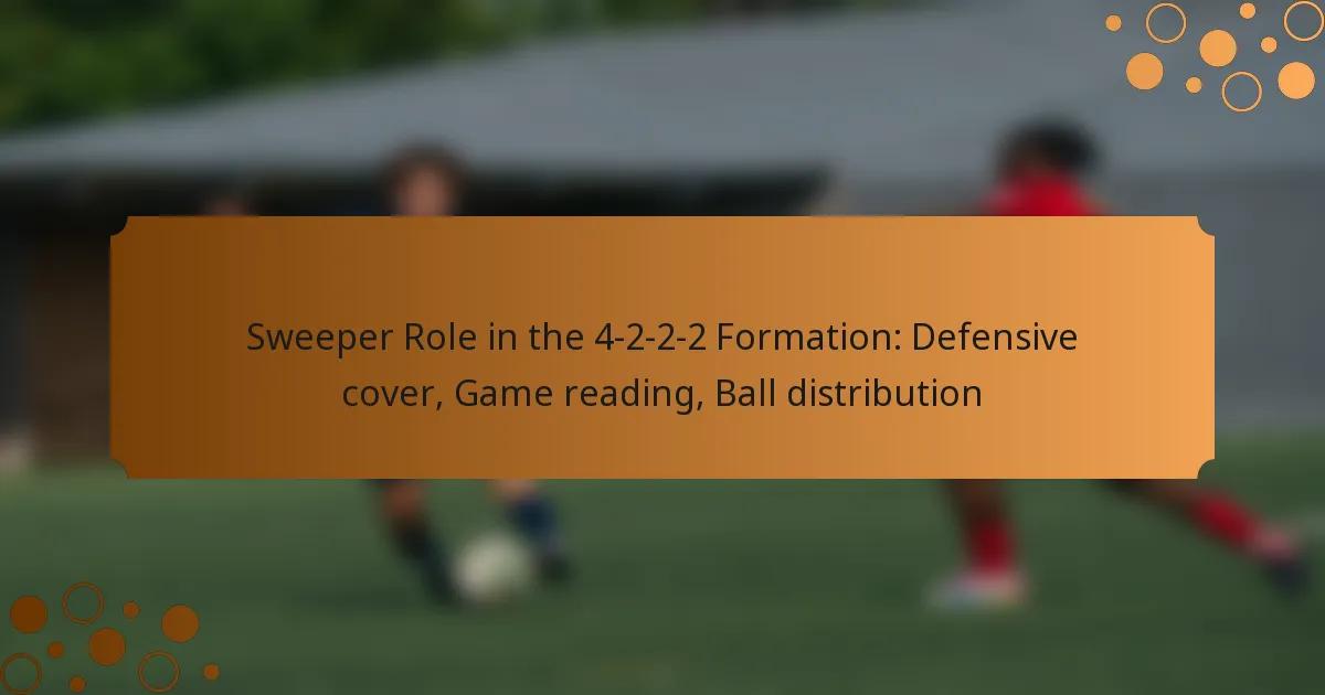 Sweeper Role in the 4-2-2-2 Formation: Defensive cover, Game reading, Ball distribution