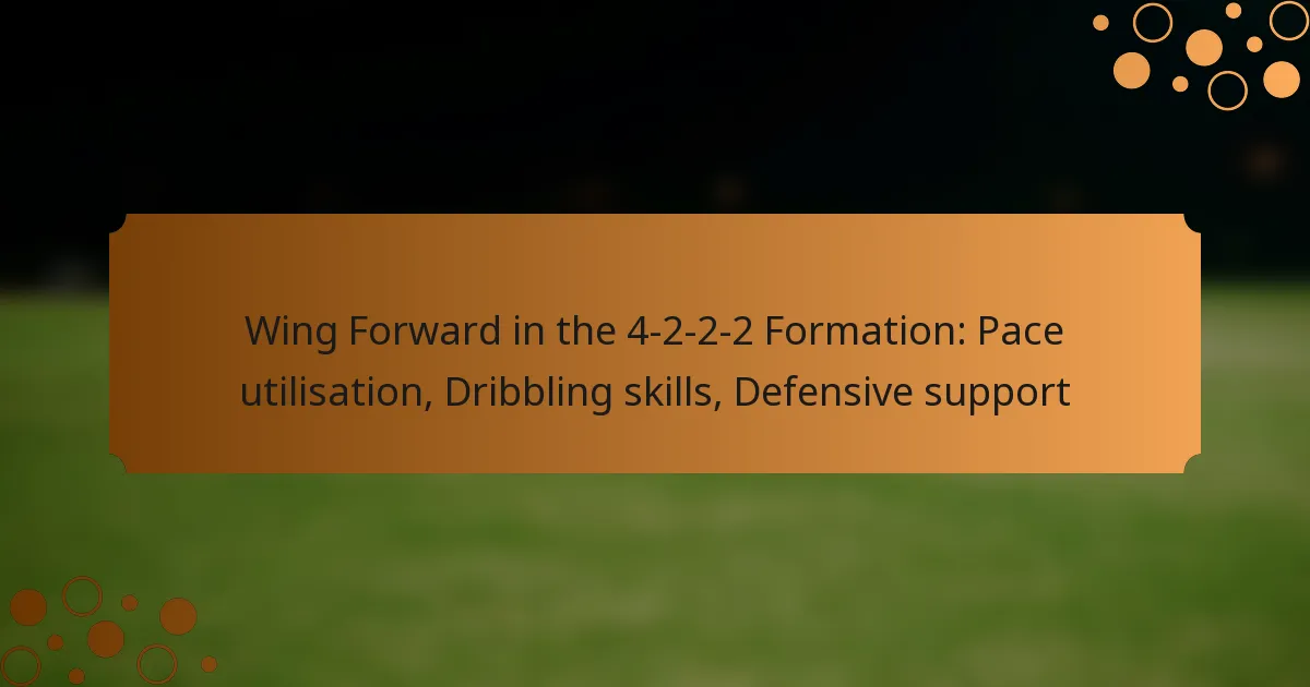 Wing Forward in the 4-2-2-2 Formation: Pace utilisation, Dribbling skills, Defensive support