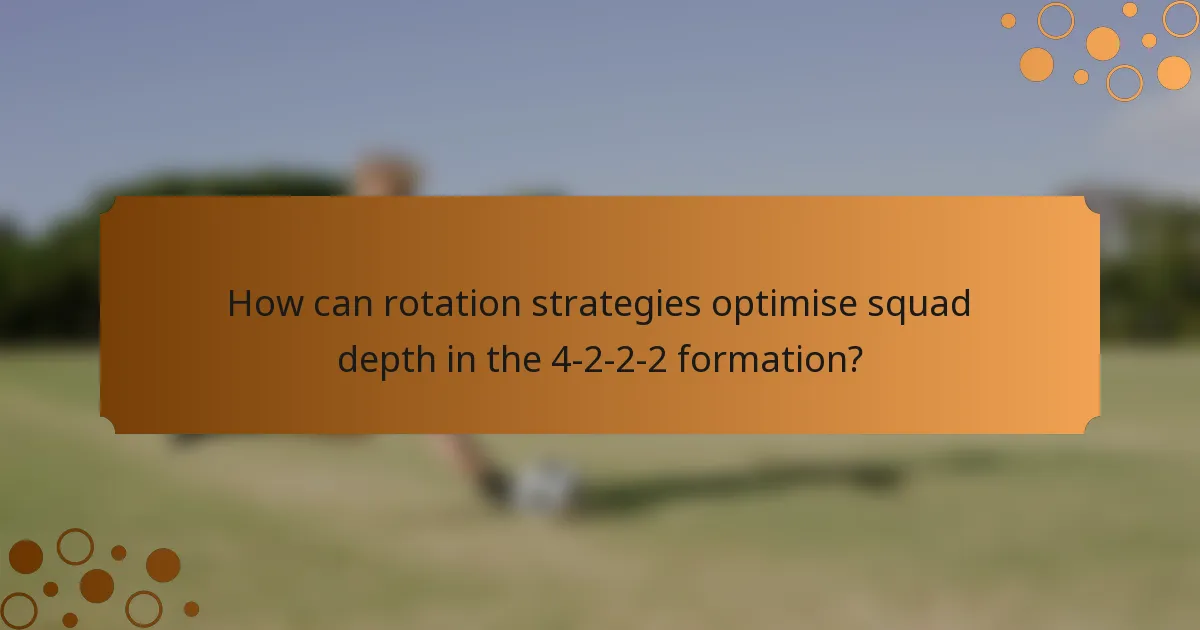 How can rotation strategies optimise squad depth in the 4-2-2-2 formation?