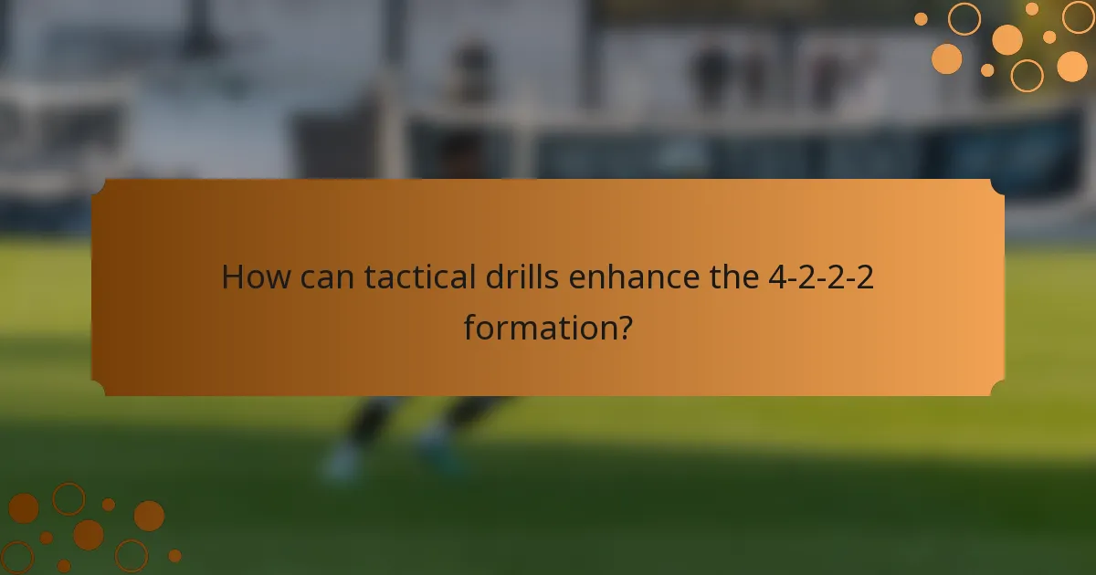 How can tactical drills enhance the 4-2-2-2 formation?