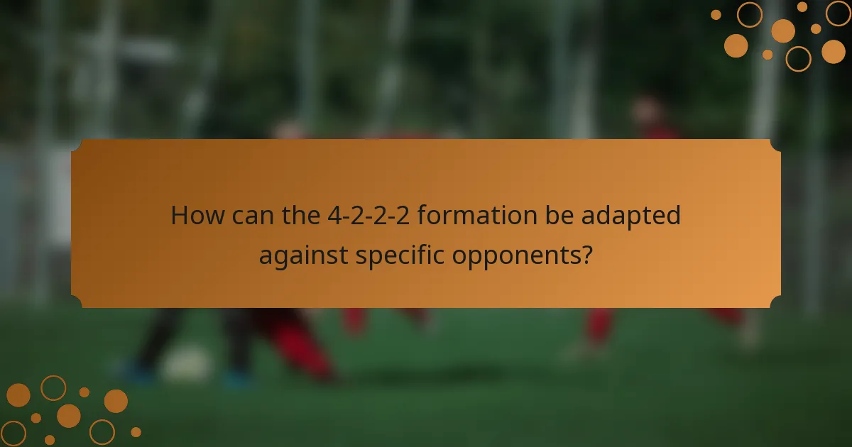 How can the 4-2-2-2 formation be adapted against specific opponents?