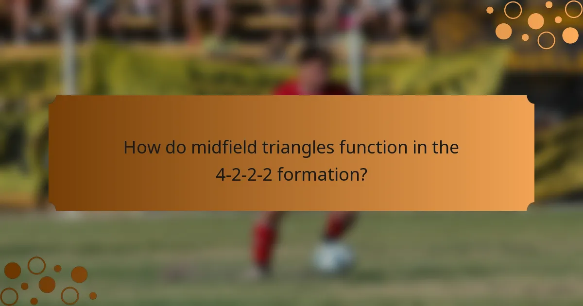 How do midfield triangles function in the 4-2-2-2 formation?