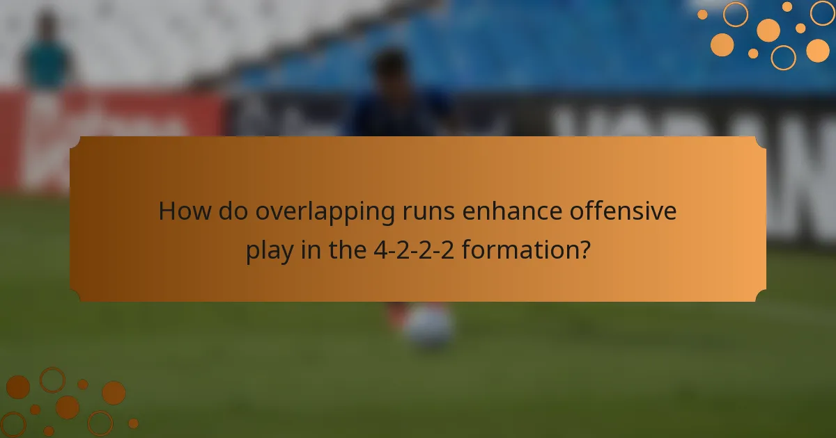 How do overlapping runs enhance offensive play in the 4-2-2-2 formation?