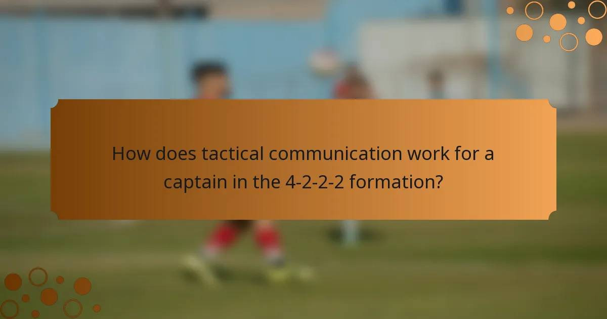How does tactical communication work for a captain in the 4-2-2-2 formation?
