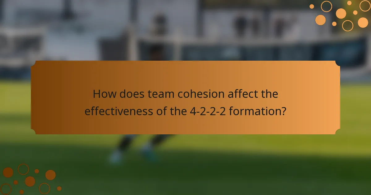 How does team cohesion affect the effectiveness of the 4-2-2-2 formation?