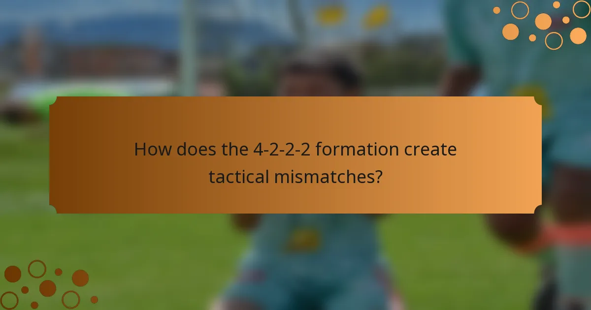 How does the 4-2-2-2 formation create tactical mismatches?