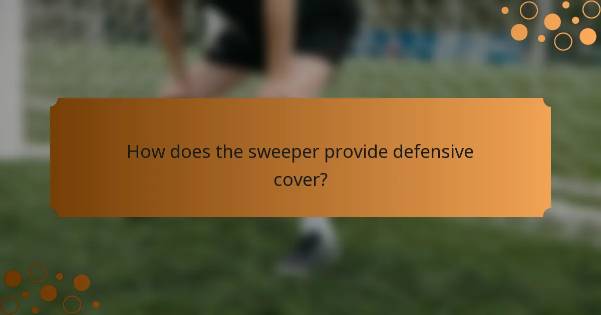 How does the sweeper provide defensive cover?