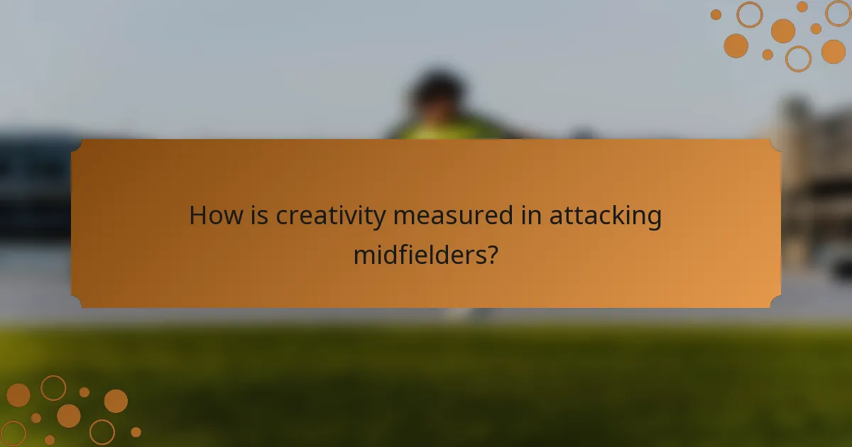 How is creativity measured in attacking midfielders?
