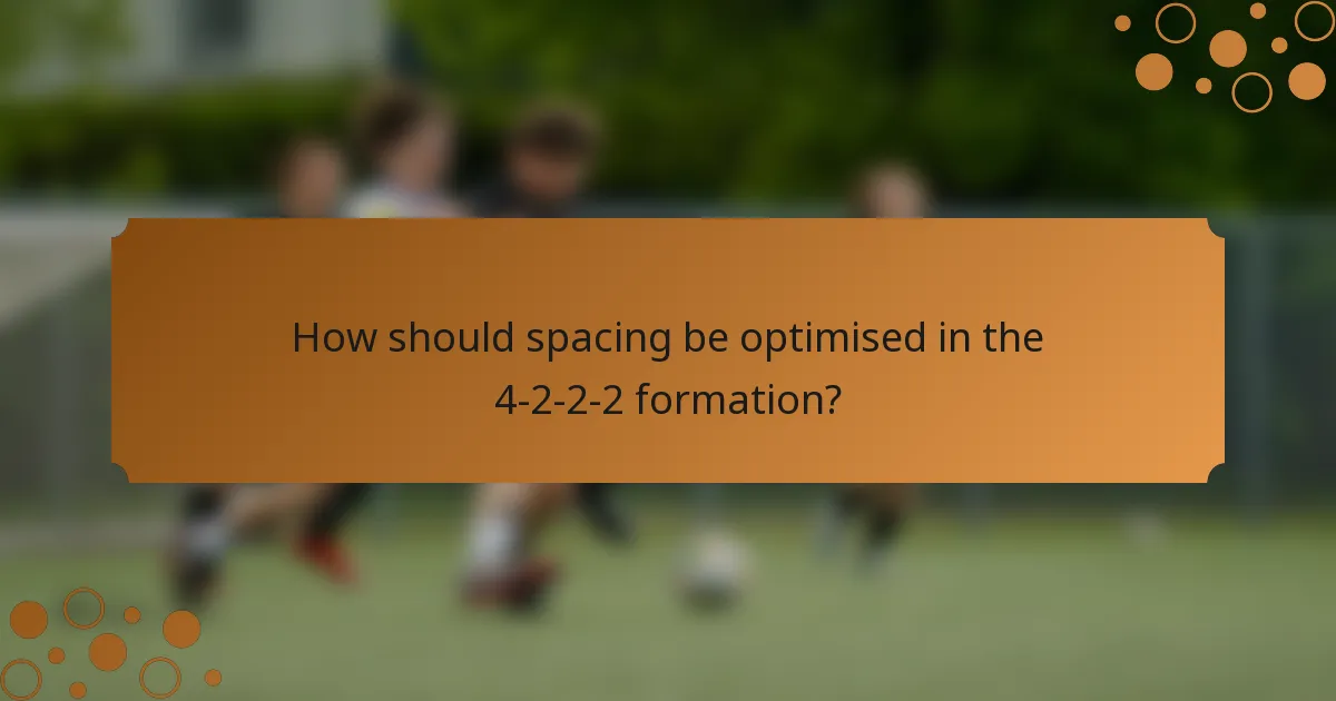 How should spacing be optimised in the 4-2-2-2 formation?