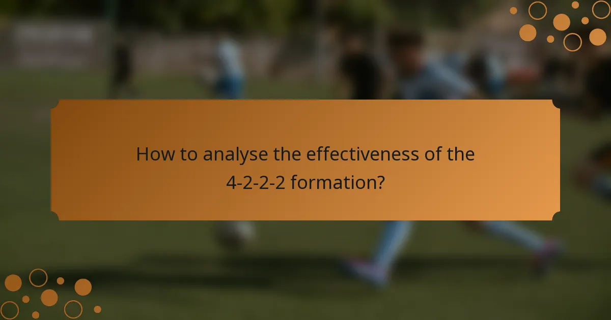 How to analyse the effectiveness of the 4-2-2-2 formation?
