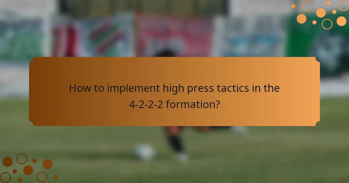 How to implement high press tactics in the 4-2-2-2 formation?