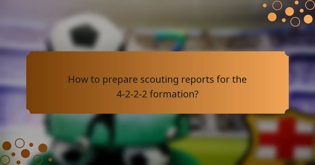 How to prepare scouting reports for the 4-2-2-2 formation?