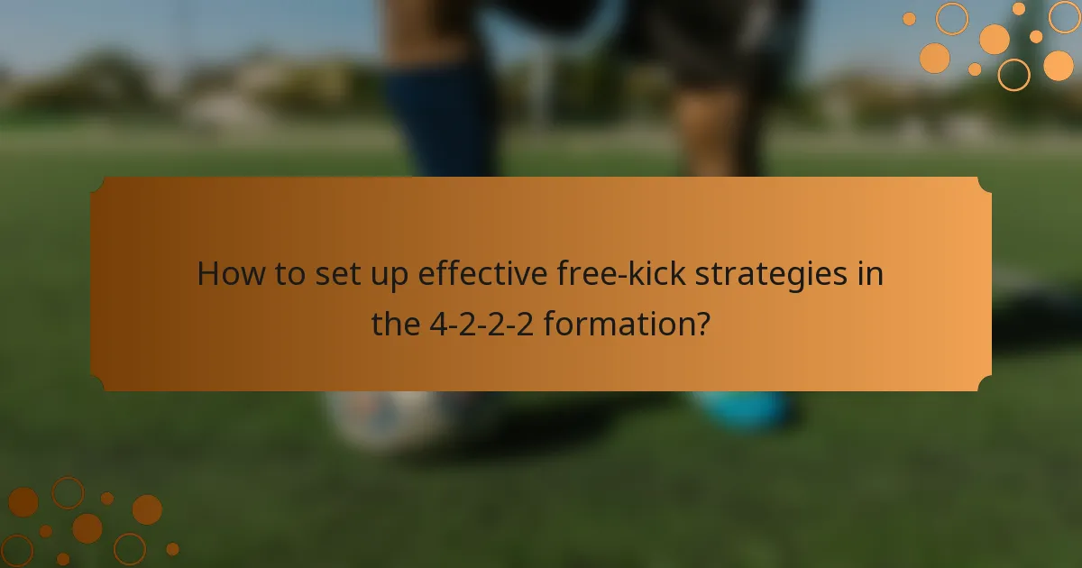 How to set up effective free-kick strategies in the 4-2-2-2 formation?