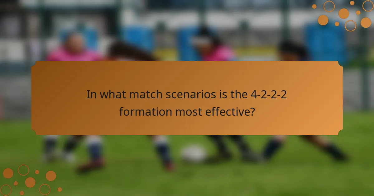 In what match scenarios is the 4-2-2-2 formation most effective?