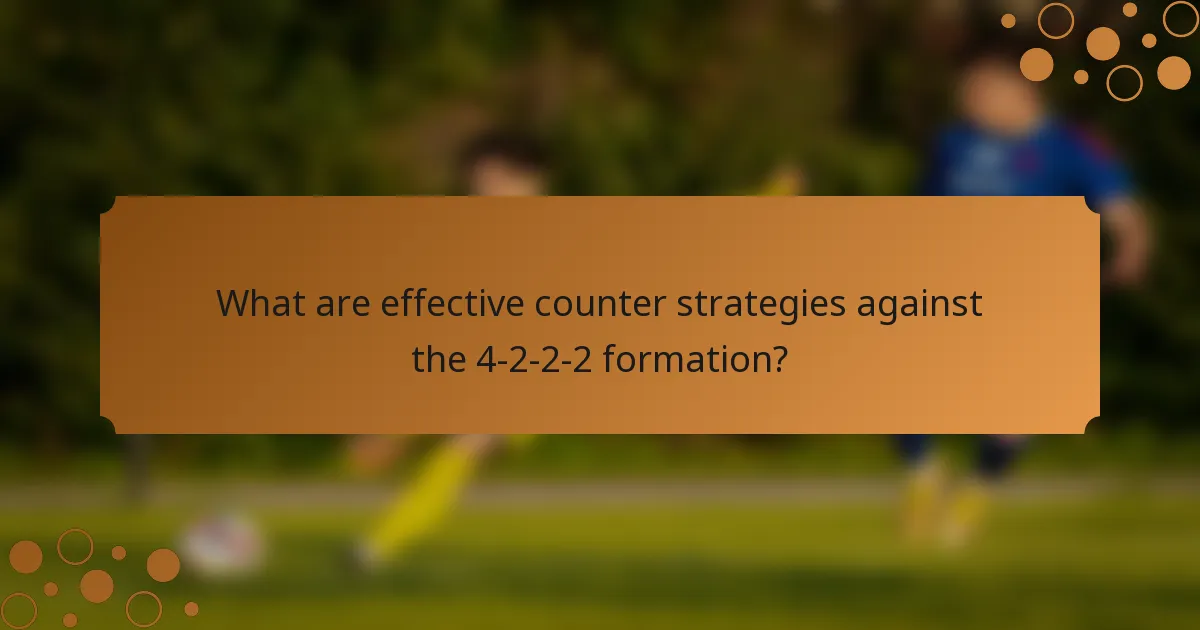 What are effective counter strategies against the 4-2-2-2 formation?