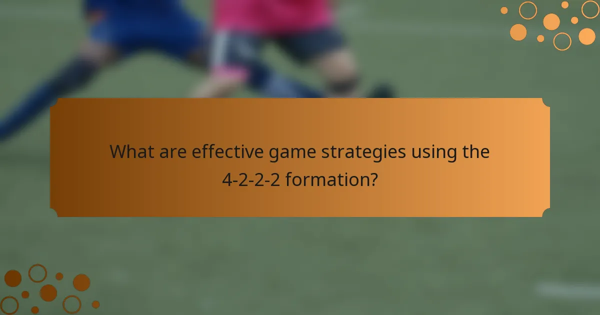 What are effective game strategies using the 4-2-2-2 formation?