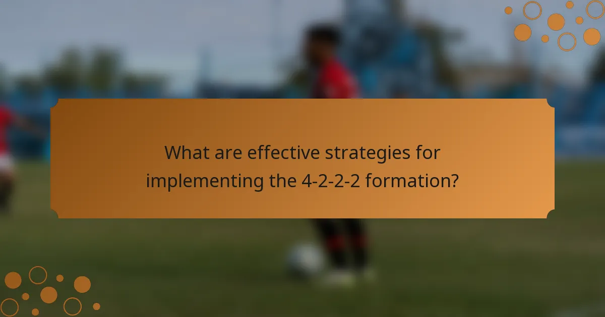 What are effective strategies for implementing the 4-2-2-2 formation?