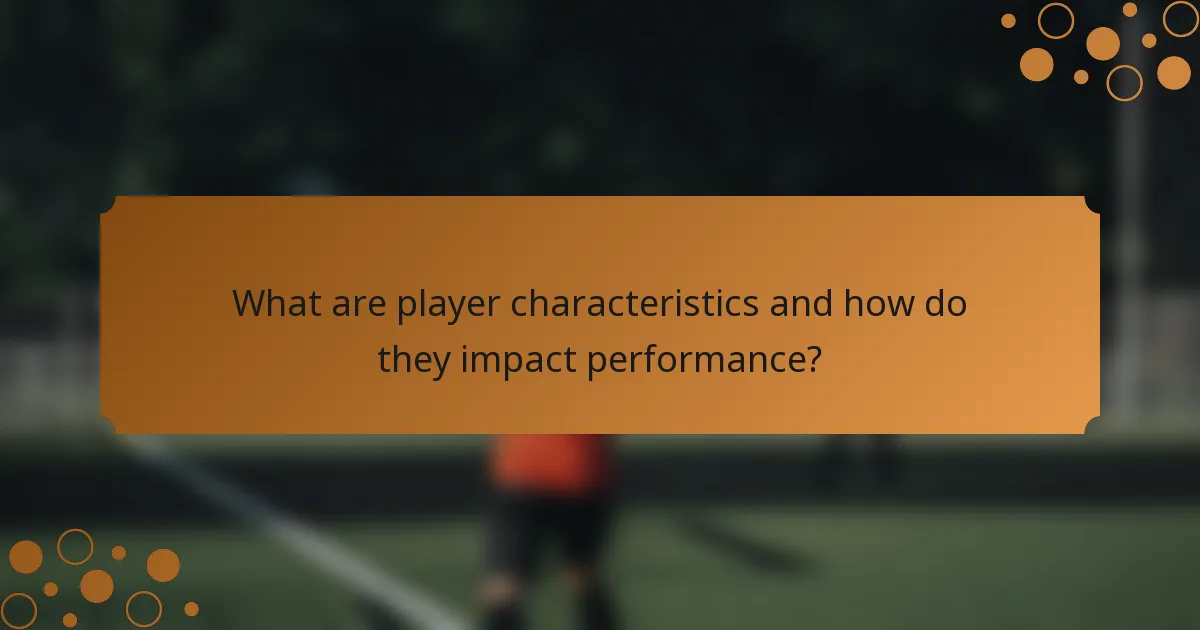 What are player characteristics and how do they impact performance?