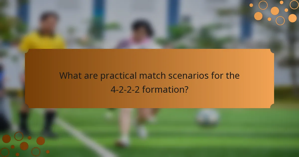 What are practical match scenarios for the 4-2-2-2 formation?
