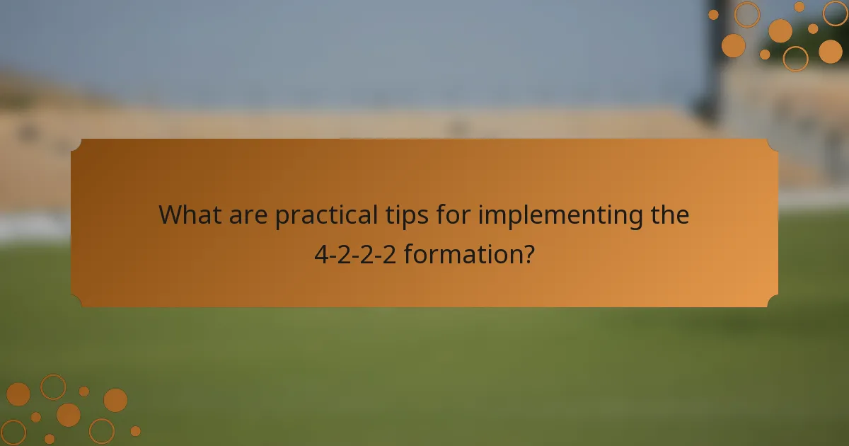 What are practical tips for implementing the 4-2-2-2 formation?