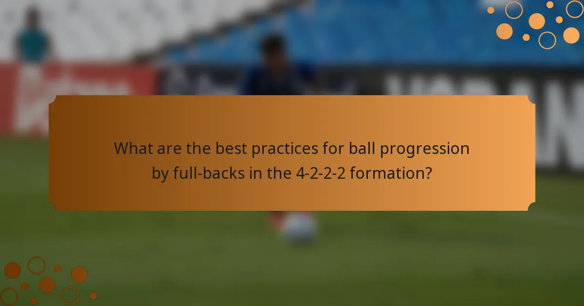 What are the best practices for ball progression by full-backs in the 4-2-2-2 formation?