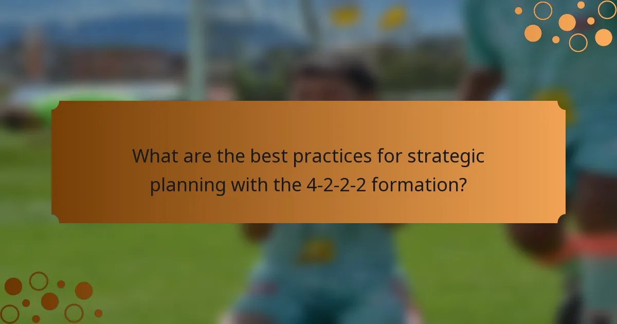 What are the best practices for strategic planning with the 4-2-2-2 formation?