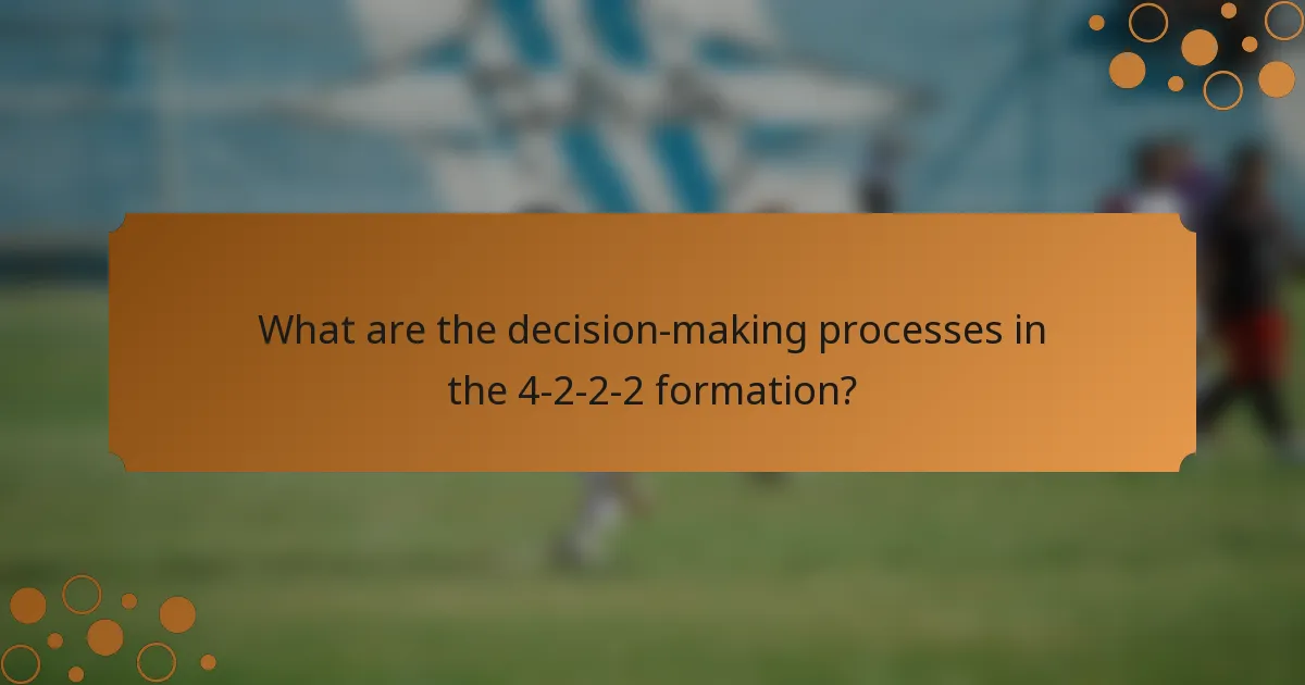 What are the decision-making processes in the 4-2-2-2 formation?