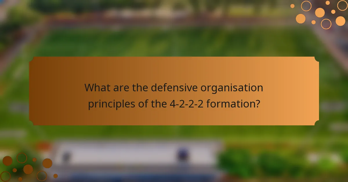 What are the defensive organisation principles of the 4-2-2-2 formation?