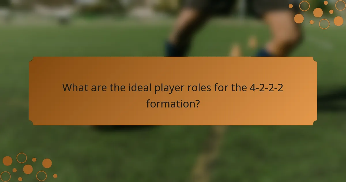 What are the ideal player roles for the 4-2-2-2 formation?