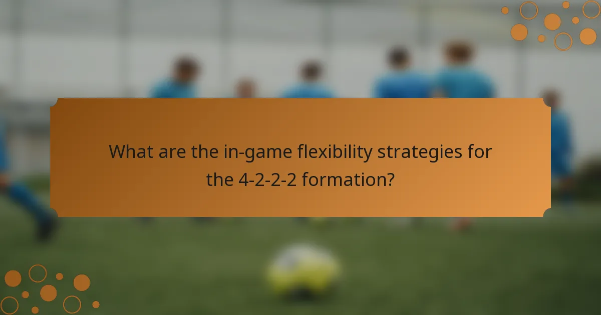 What are the in-game flexibility strategies for the 4-2-2-2 formation?