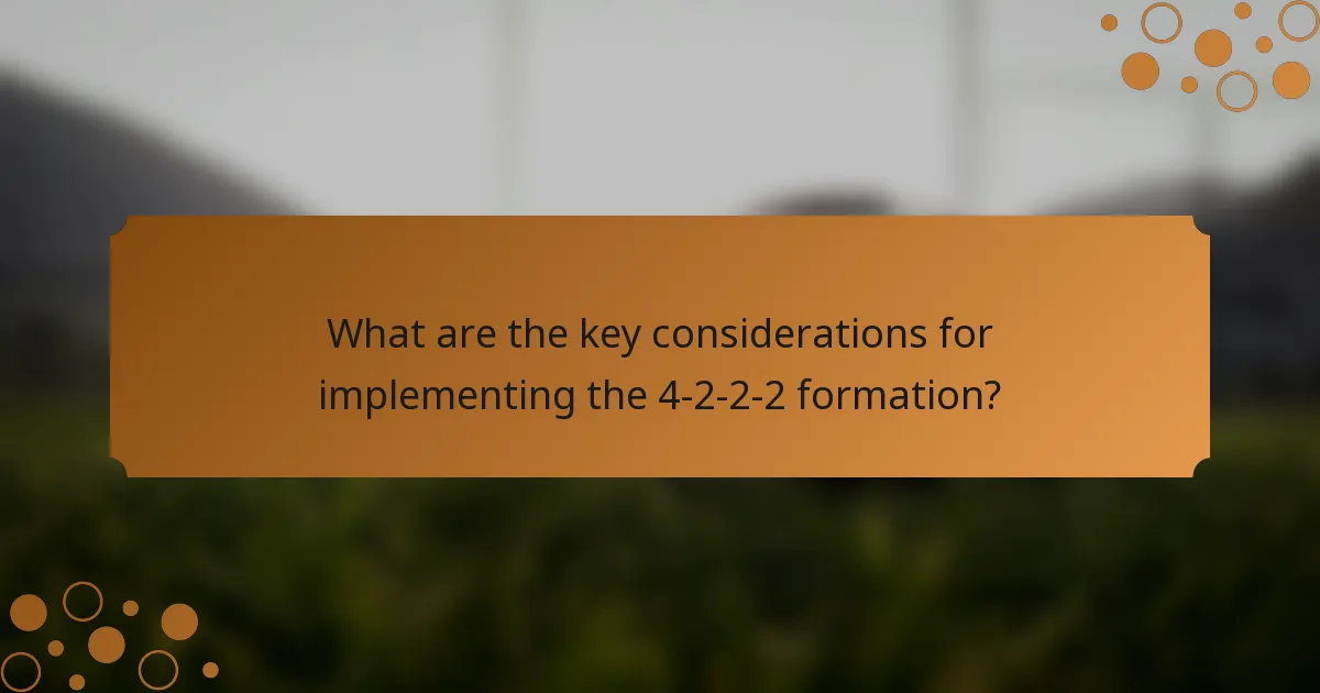 What are the key considerations for implementing the 4-2-2-2 formation?