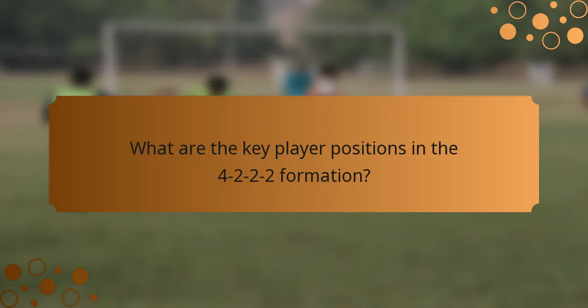 What are the key player positions in the 4-2-2-2 formation?