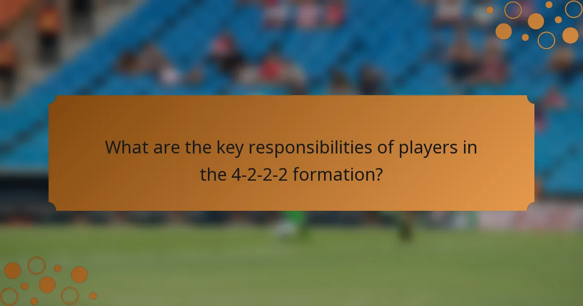 What are the key responsibilities of players in the 4-2-2-2 formation?
