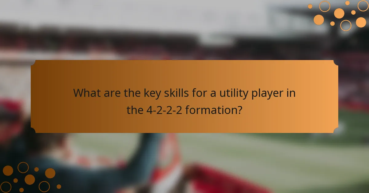 What are the key skills for a utility player in the 4-2-2-2 formation?