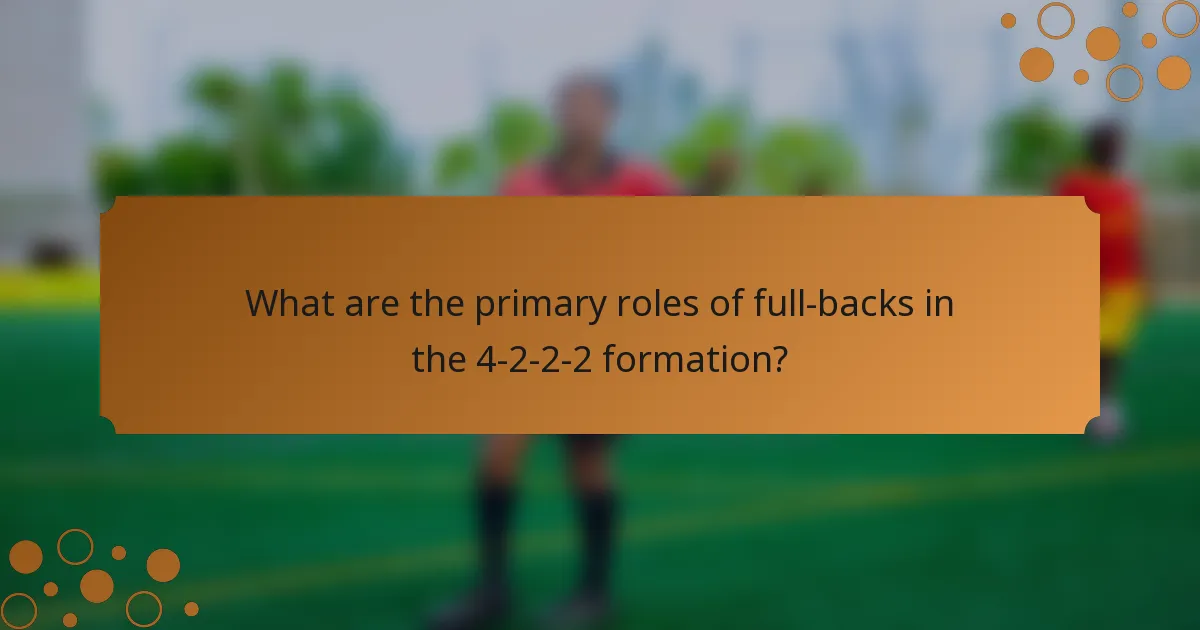 What are the primary roles of full-backs in the 4-2-2-2 formation?