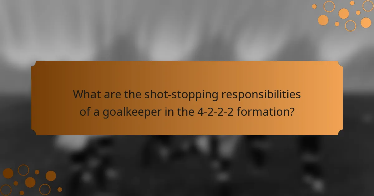 What are the shot-stopping responsibilities of a goalkeeper in the 4-2-2-2 formation?
