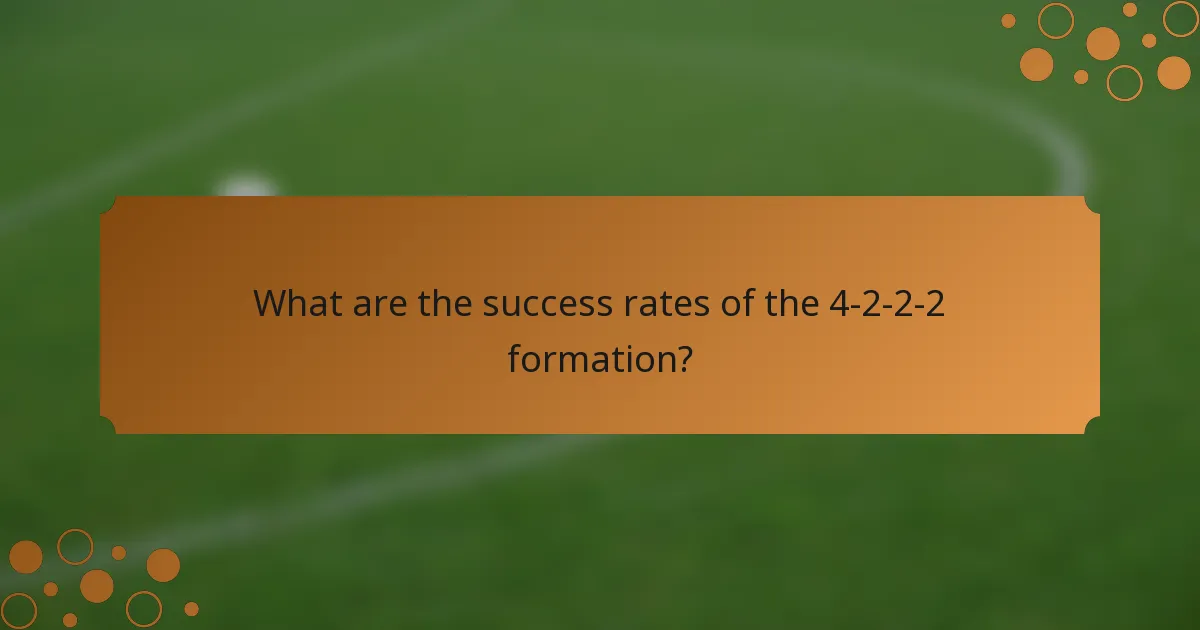What are the success rates of the 4-2-2-2 formation?