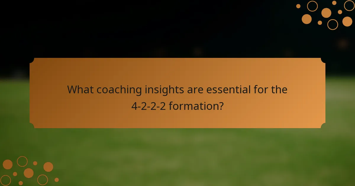 What coaching insights are essential for the 4-2-2-2 formation?