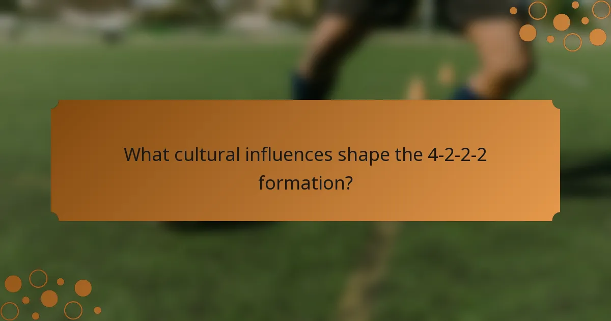 What cultural influences shape the 4-2-2-2 formation?