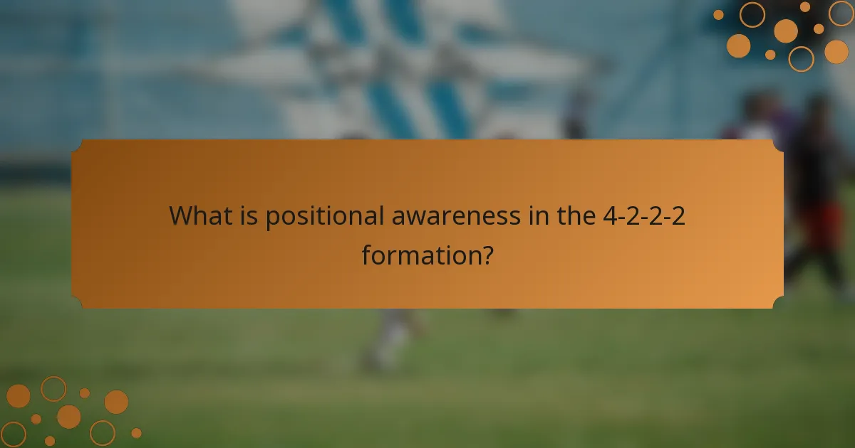 What is positional awareness in the 4-2-2-2 formation?