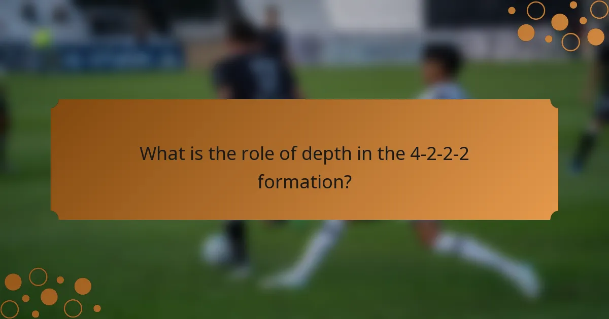 What is the role of depth in the 4-2-2-2 formation?