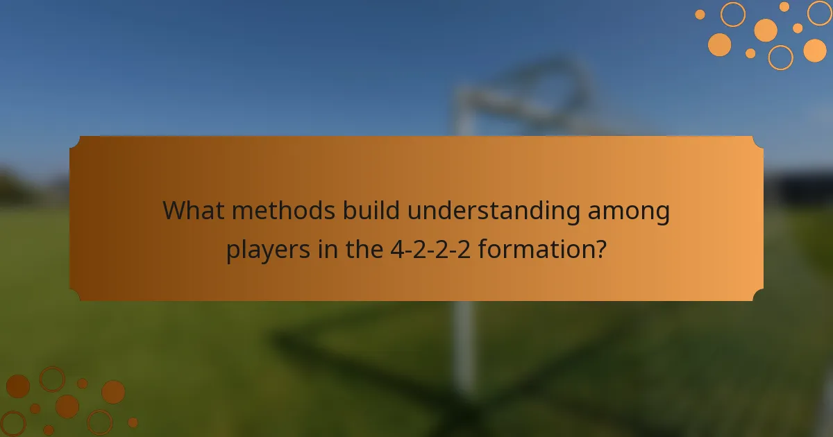 What methods build understanding among players in the 4-2-2-2 formation?