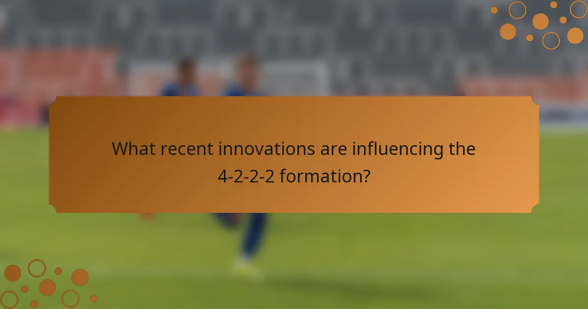 What recent innovations are influencing the 4-2-2-2 formation?