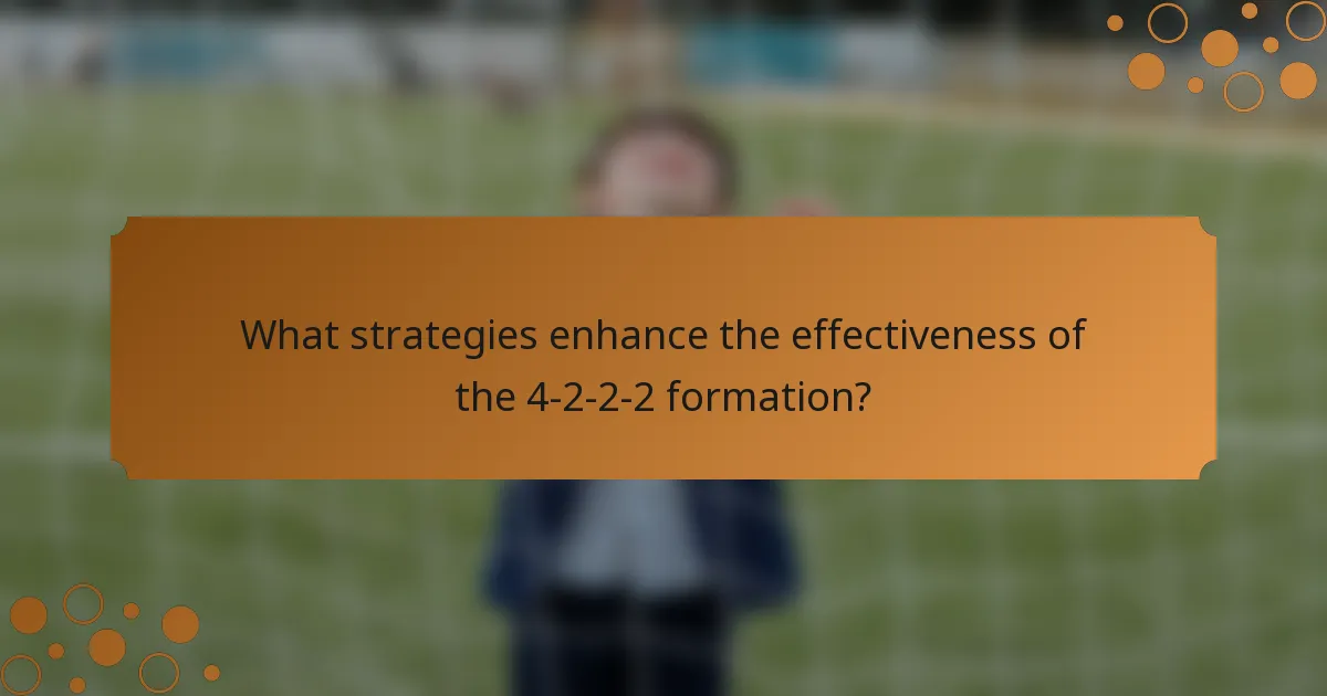 What strategies enhance the effectiveness of the 4-2-2-2 formation?